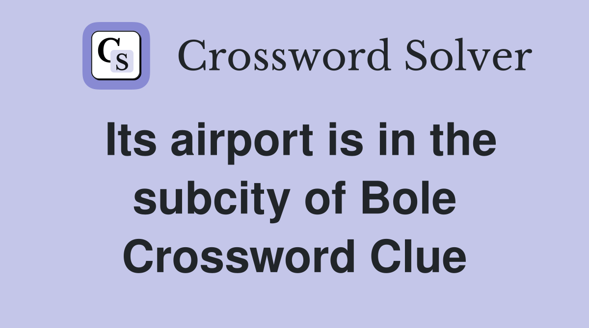 Its airport is in the subcity of Bole Crossword Clue