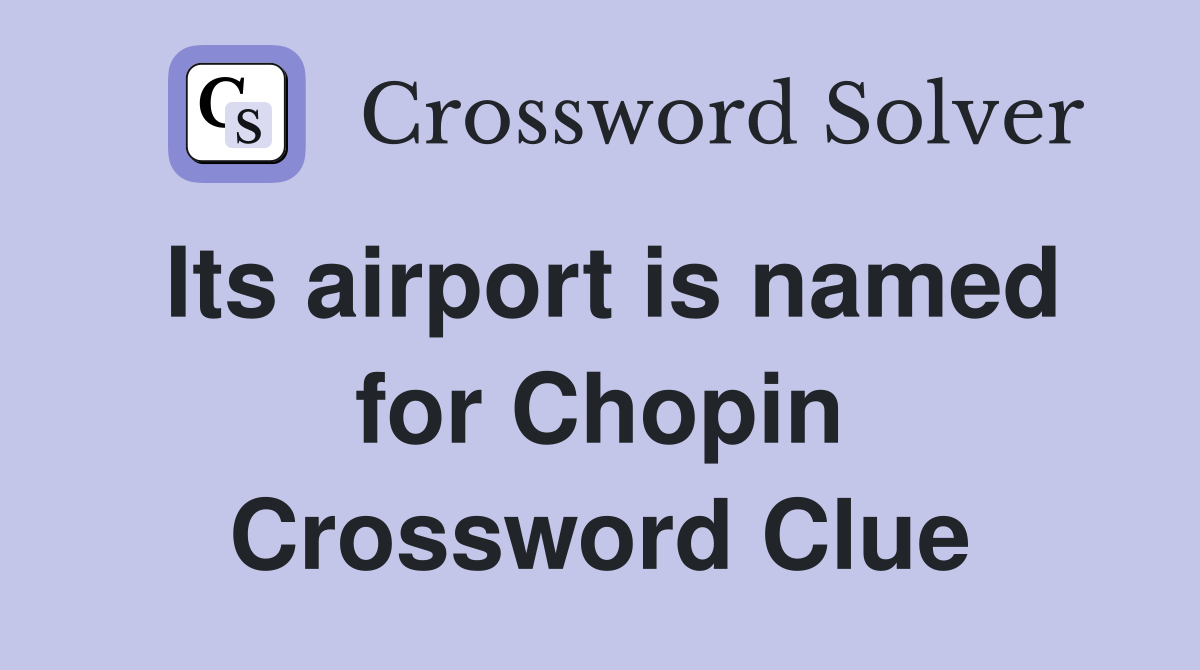 Its airport is named for Chopin Crossword Clue