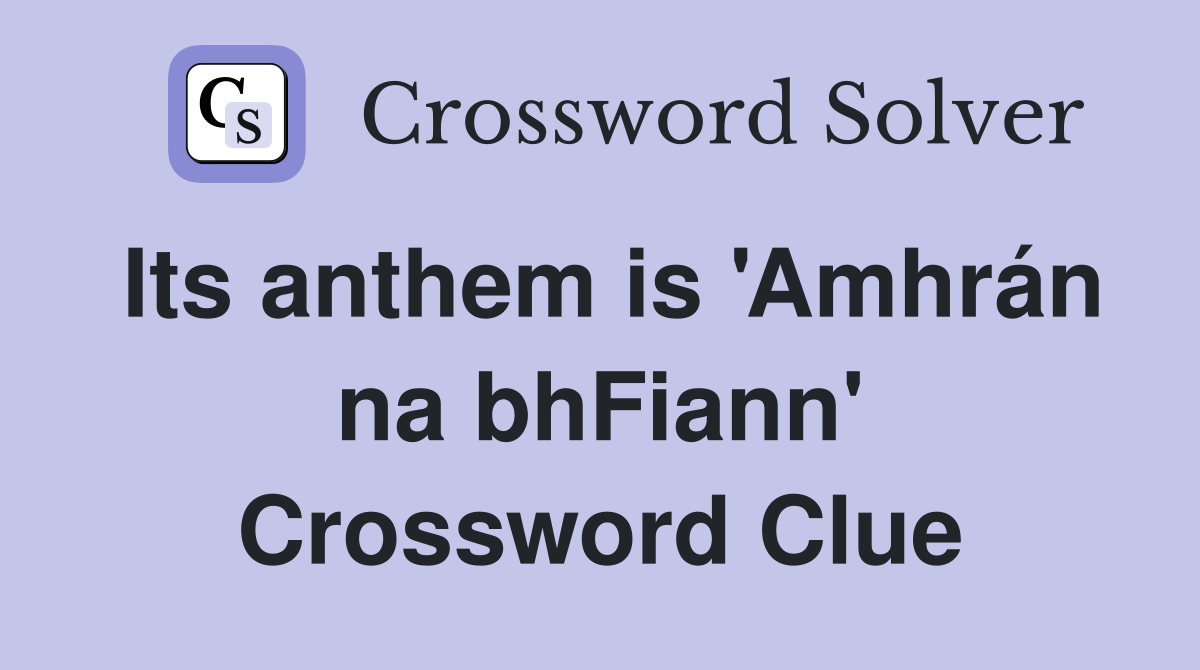 Its anthem is 'Amhrán na bhFiann' Crossword Clue
