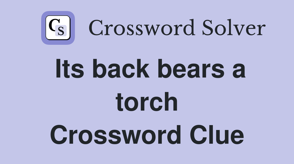 Its back bears a torch Crossword Clue
