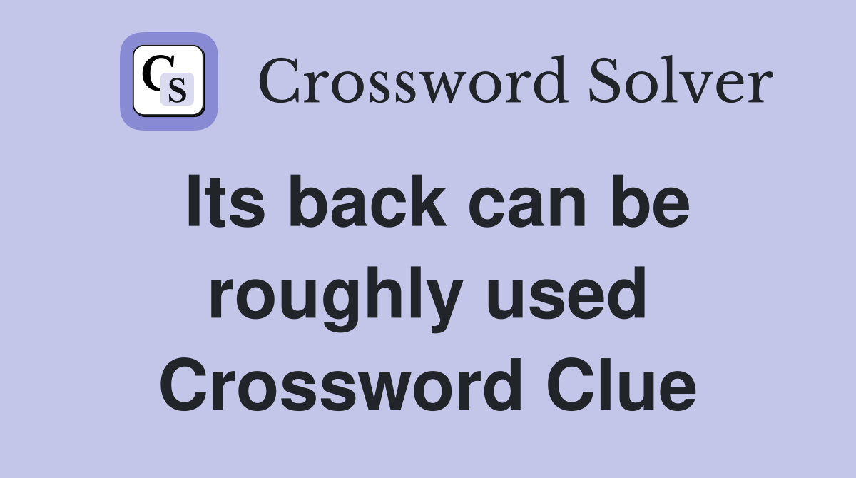 Its back can be roughly used Crossword Clue