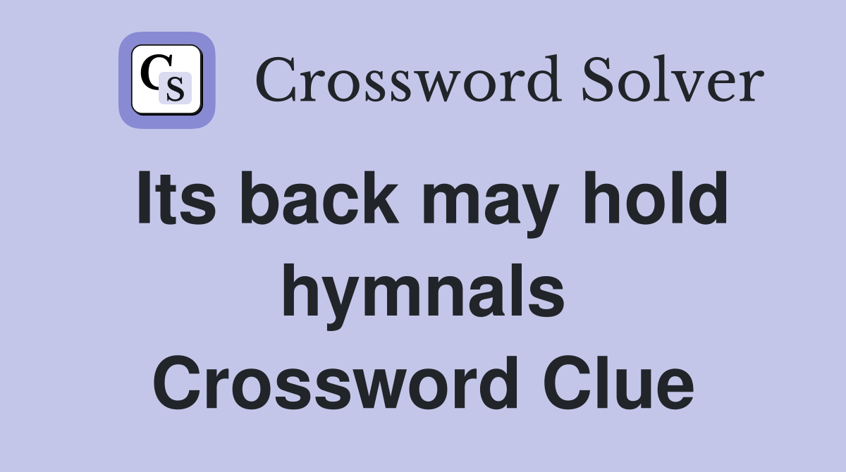 Its back may hold hymnals Crossword Clue