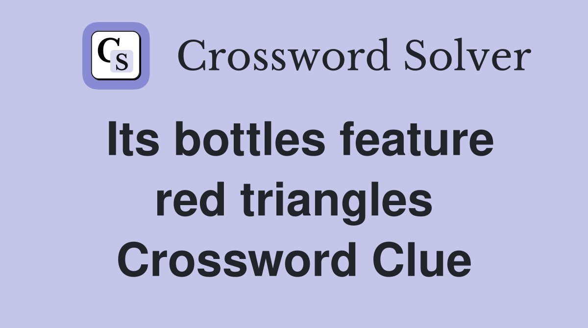 Its bottles feature red triangles Crossword Clue