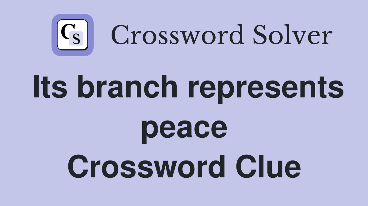 Its branch represents peace Crossword Clue