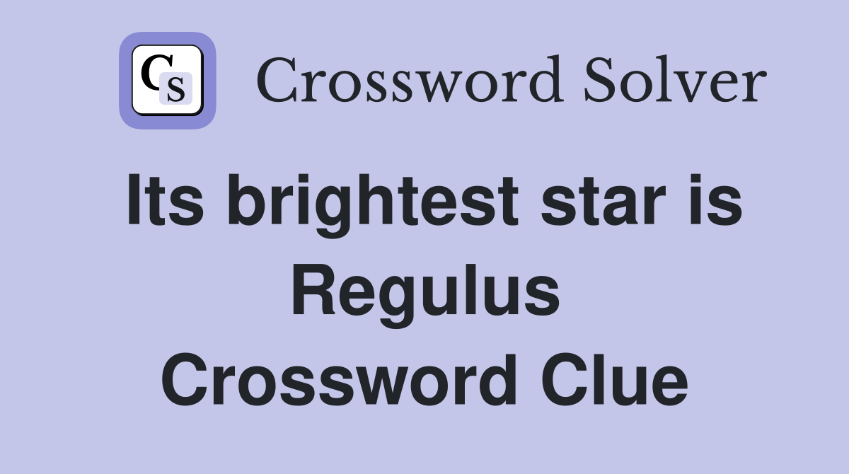 Its brightest star is Regulus Crossword Clue