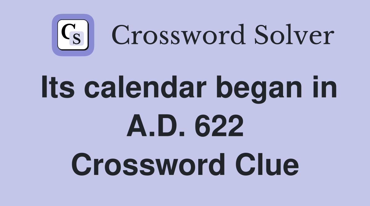 Its calendar began in A.D. 622 Crossword Clue