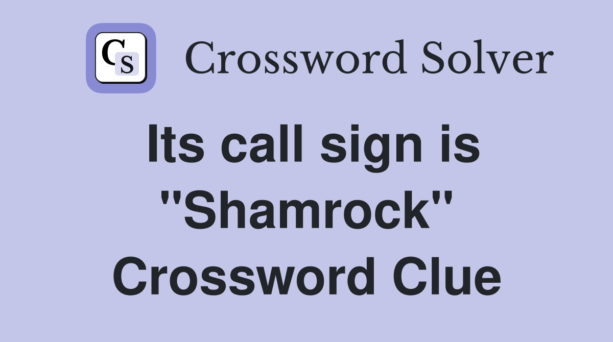 Its call sign is "Shamrock" Crossword Clue