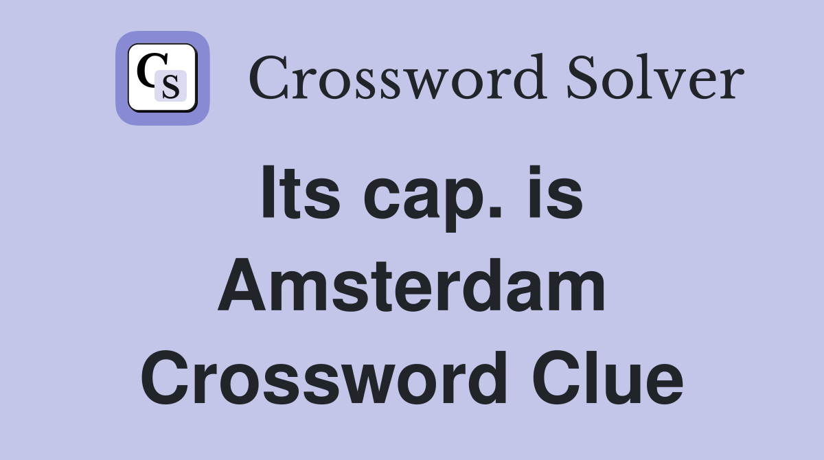 Its cap. is Amsterdam Crossword Clue