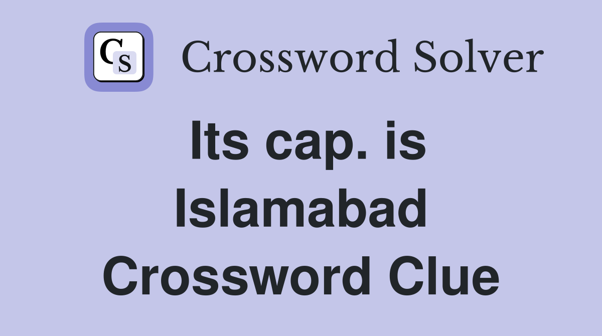 Its cap. is Islamabad Crossword Clue