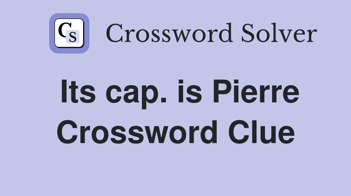 Its cap. is Pierre Crossword Clue