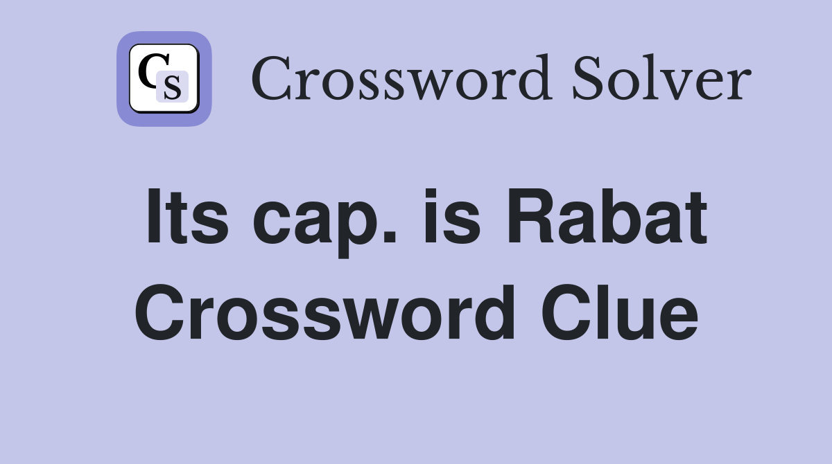 Its cap. is Rabat Crossword Clue