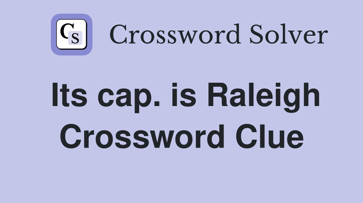 Its cap. is Raleigh Crossword Clue