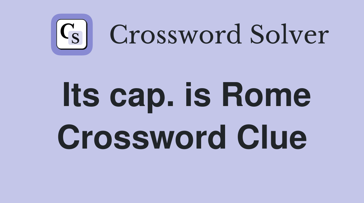 Its cap. is Rome Crossword Clue