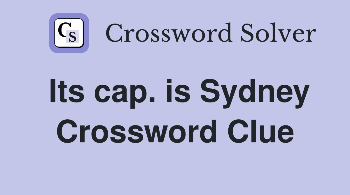 Its cap. is Sydney Crossword Clue