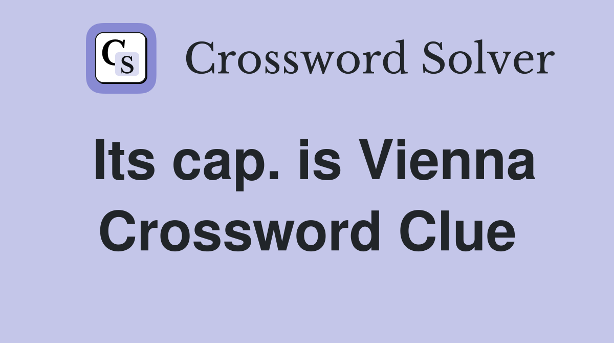 Its cap. is Vienna Crossword Clue