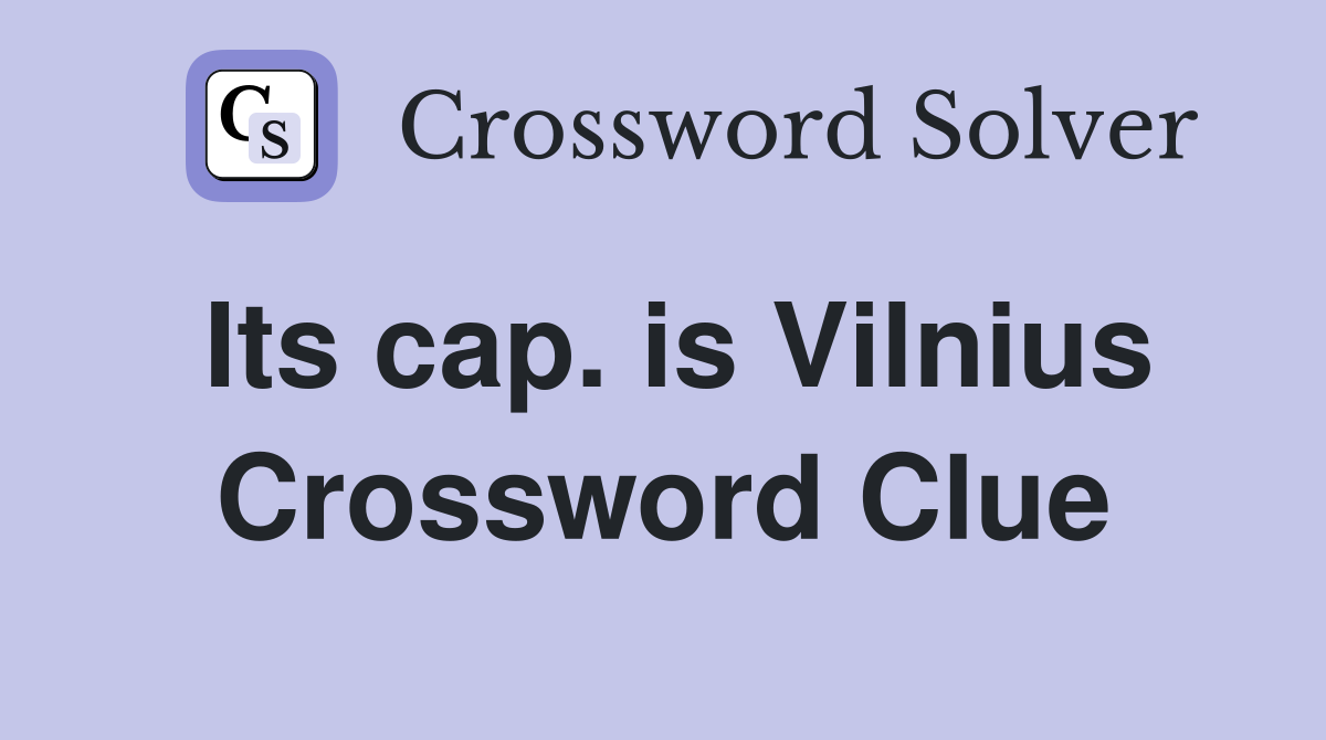 Its cap. is Vilnius Crossword Clue