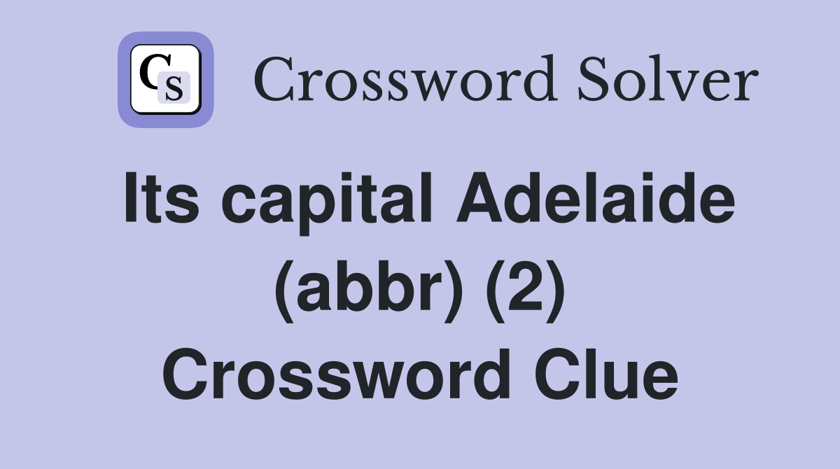 Its capital Adelaide (abbr) (2) Crossword Clue