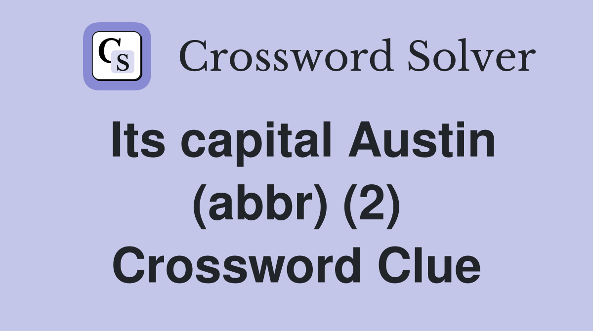Its capital Austin (abbr) (2) Crossword Clue