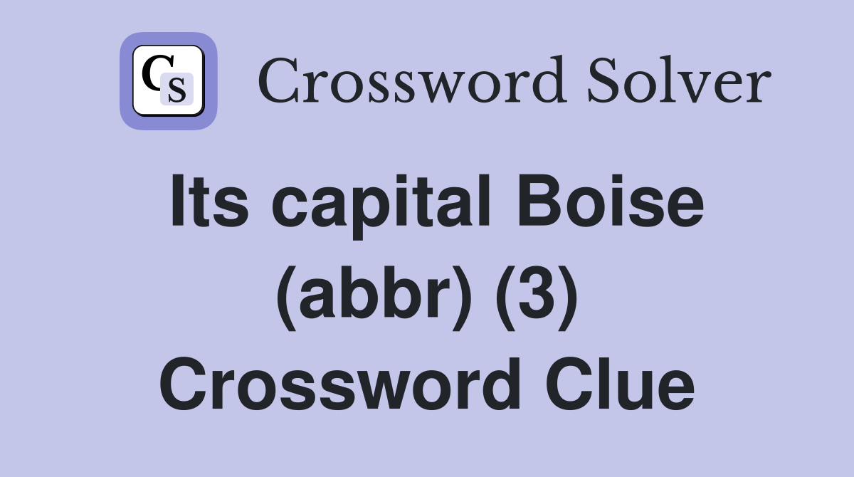 Its capital Boise (abbr) (3) Crossword Clue