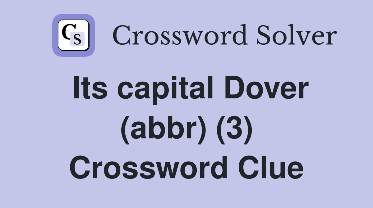Its capital Dover (abbr) (3) Crossword Clue