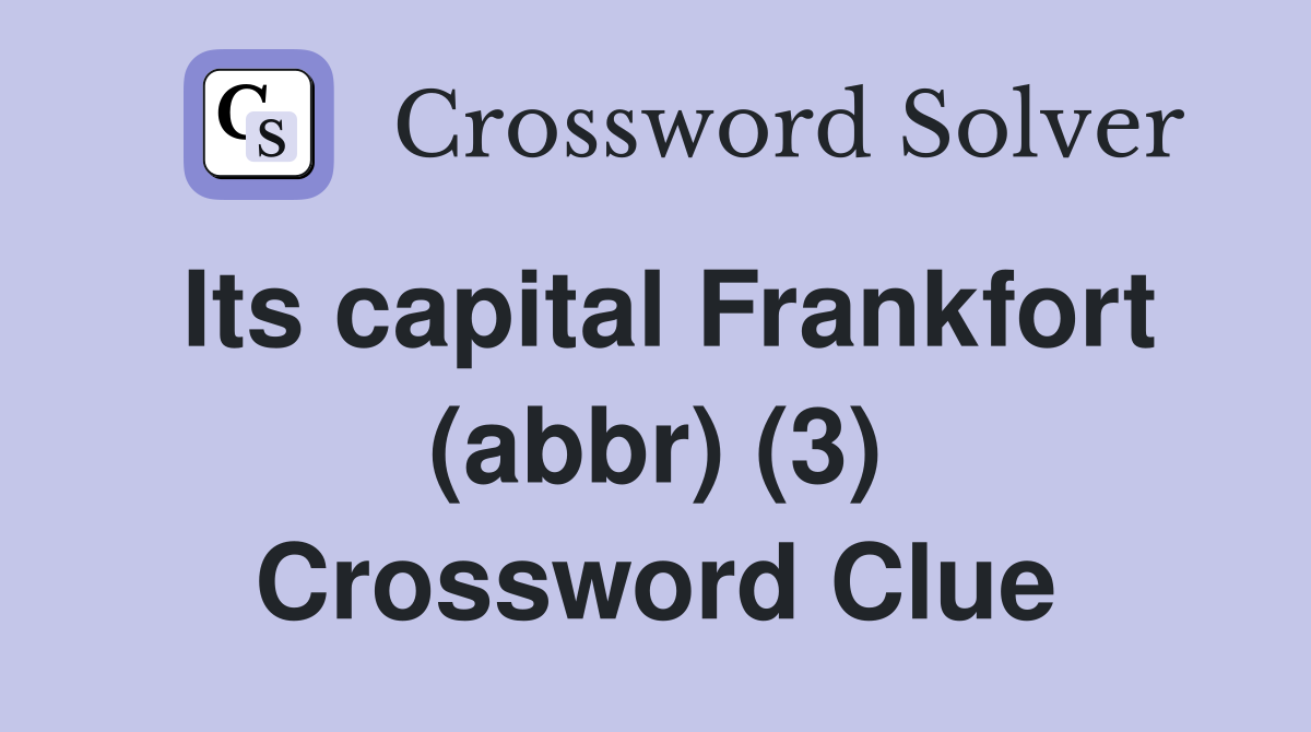 Its capital Frankfort (abbr) (3) Crossword Clue