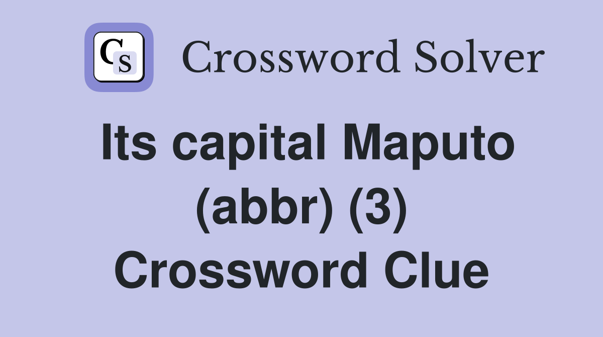 Its capital Maputo (abbr) (3) Crossword Clue