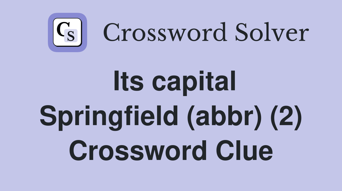 Its capital Springfield (abbr) (2) Crossword Clue