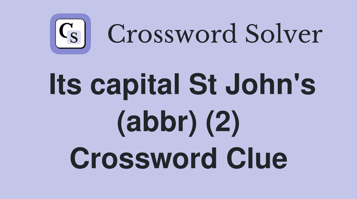 Its capital St John's (abbr) (2) Crossword Clue