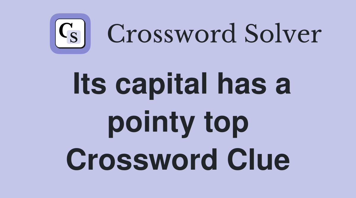 Its capital has a pointy top Crossword Clue