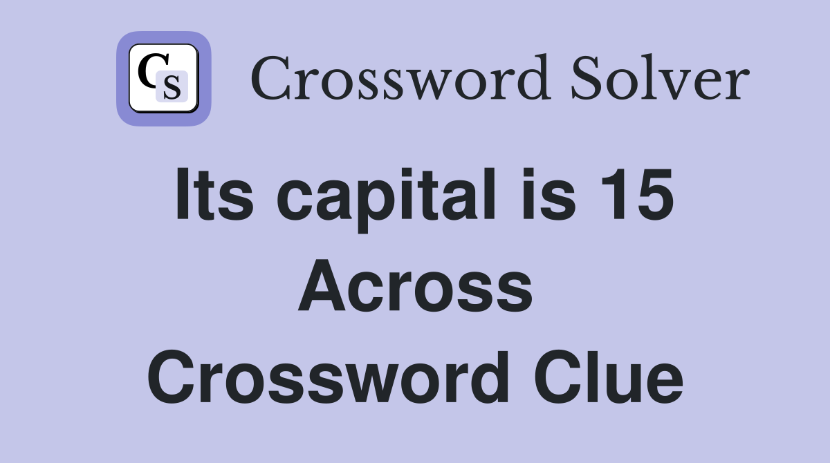 Its capital is 15 Across Crossword Clue