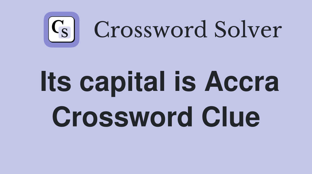 Its capital is Accra Crossword Clue