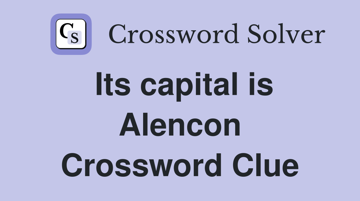 Its capital is Alencon Crossword Clue