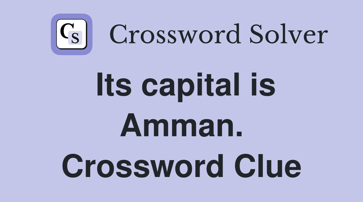 Its capital is Amman. Crossword Clue