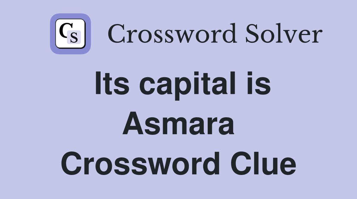Its capital is Asmara Crossword Clue