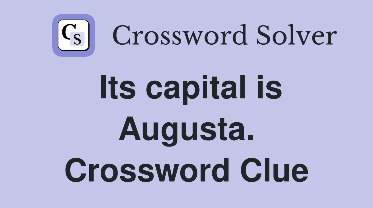 Its capital is Augusta. Crossword Clue