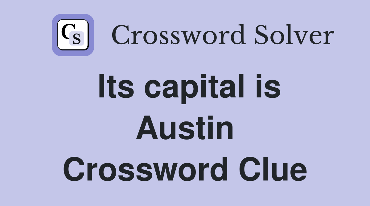 Its capital is Austin Crossword Clue