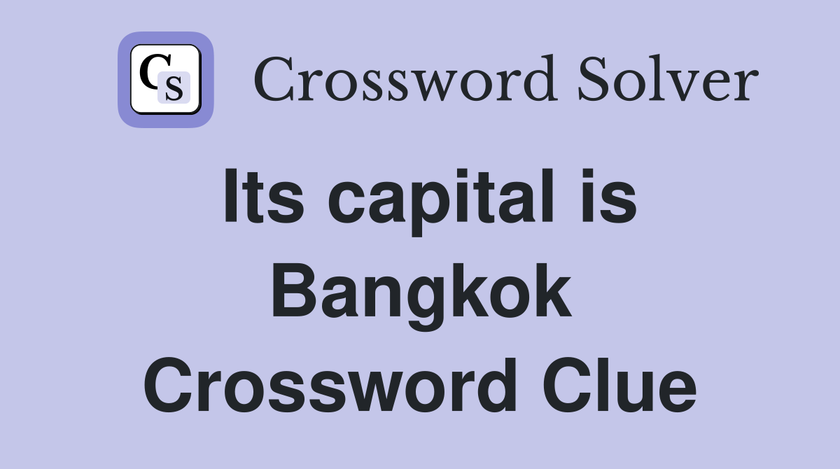 Its capital is Bangkok Crossword Clue