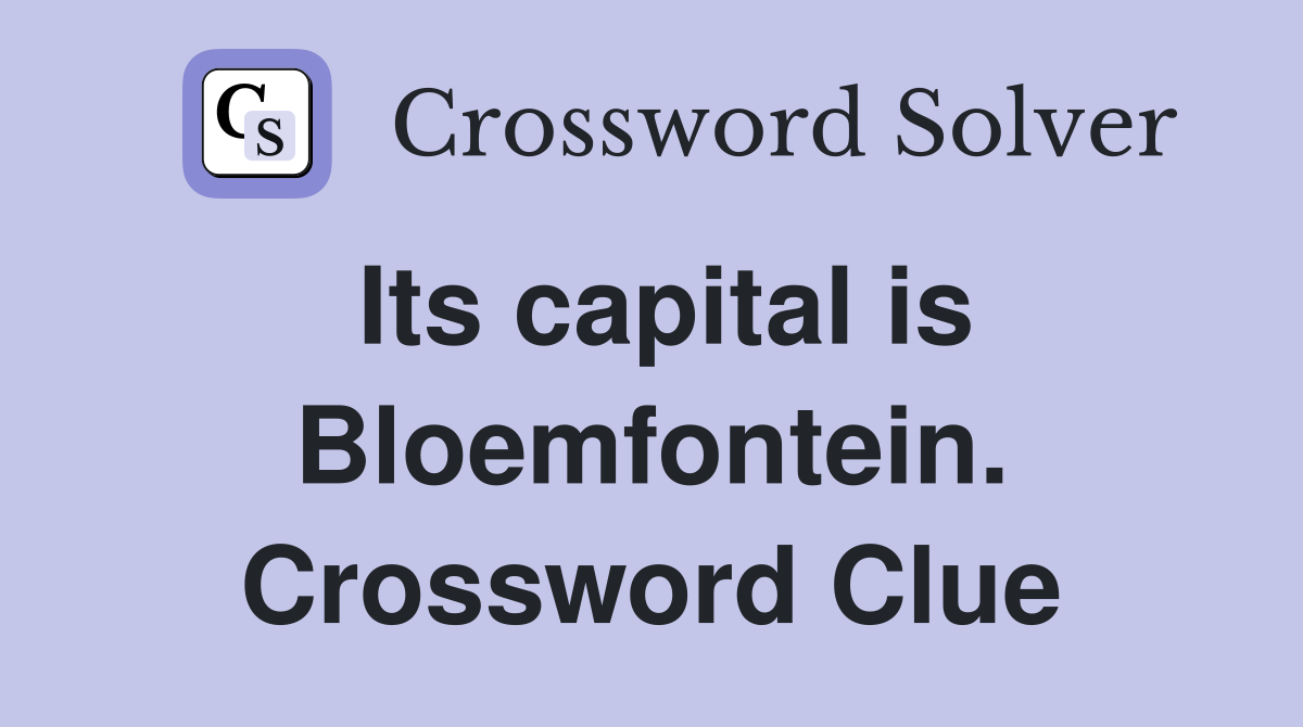 Its capital is Bloemfontein. Crossword Clue