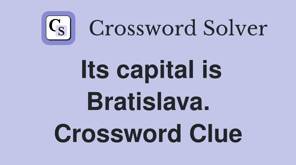 Its capital is Bratislava. Crossword Clue