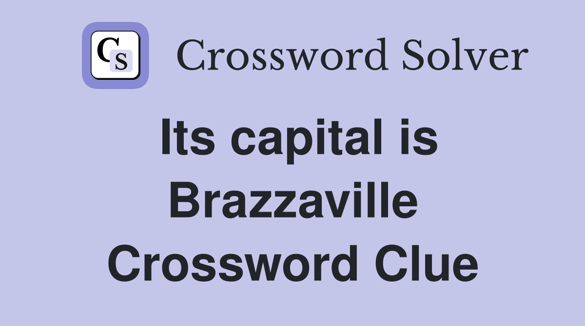 Its capital is Brazzaville Crossword Clue