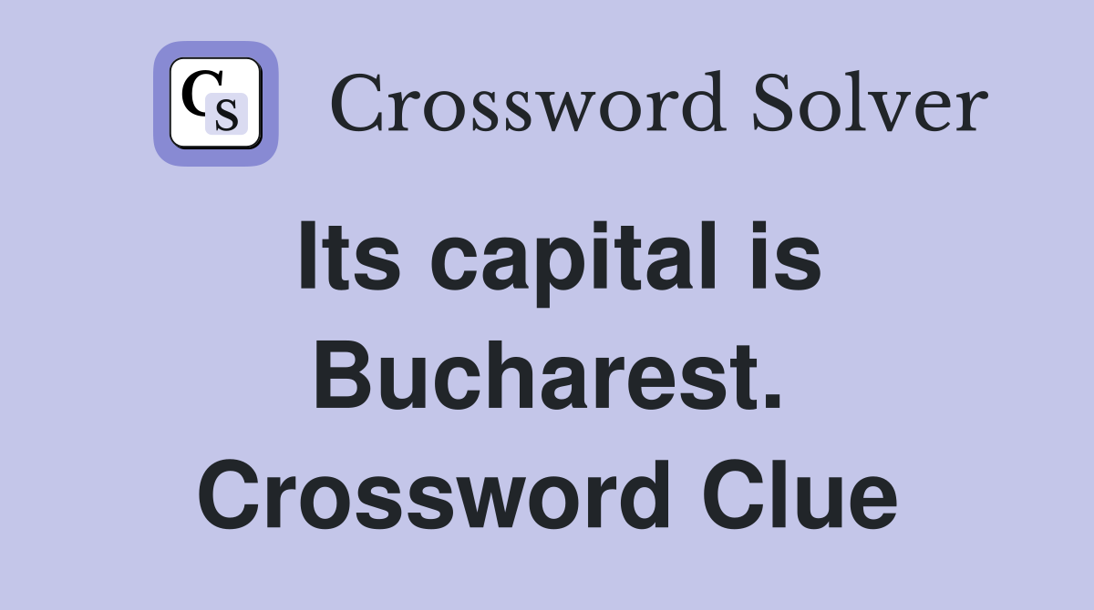 Its capital is Bucharest. Crossword Clue