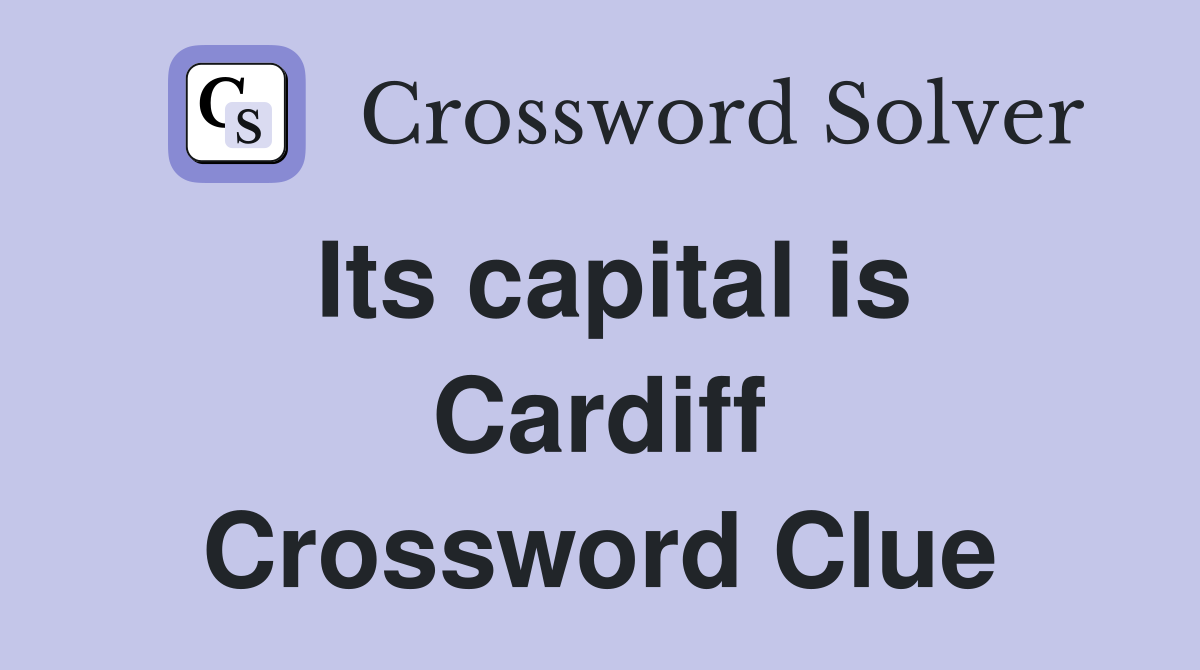 Its capital is Cardiff Crossword Clue