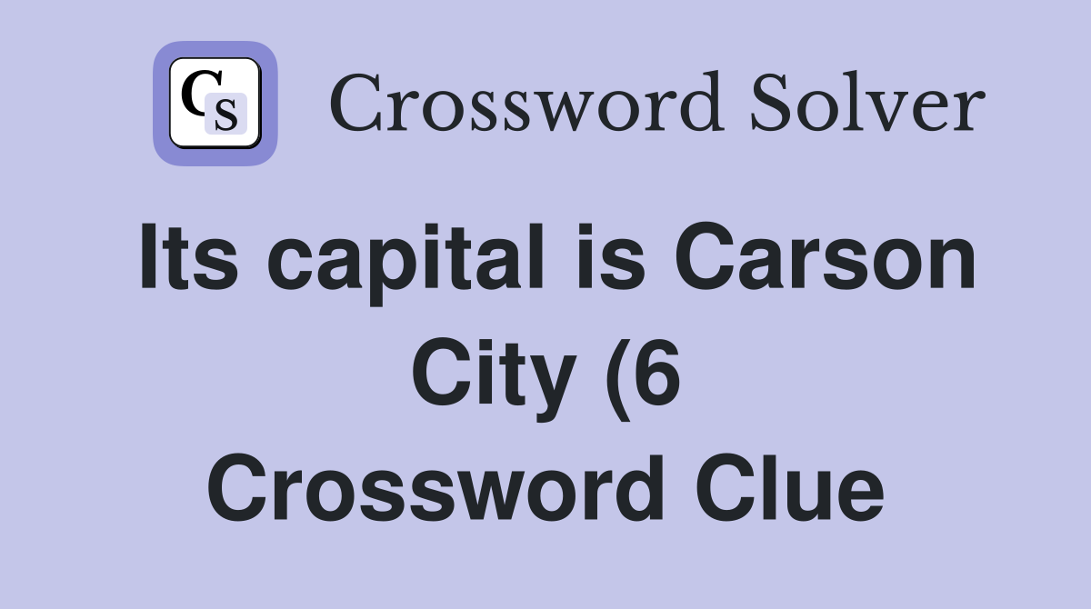 Its capital is Carson City (6) Crossword Clue Answers Crossword Solver Its capital is Carson City (6) Crossword Clue Answers Crossword Solver