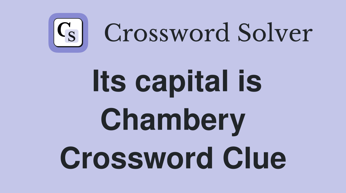 Its capital is Chambery Crossword Clue