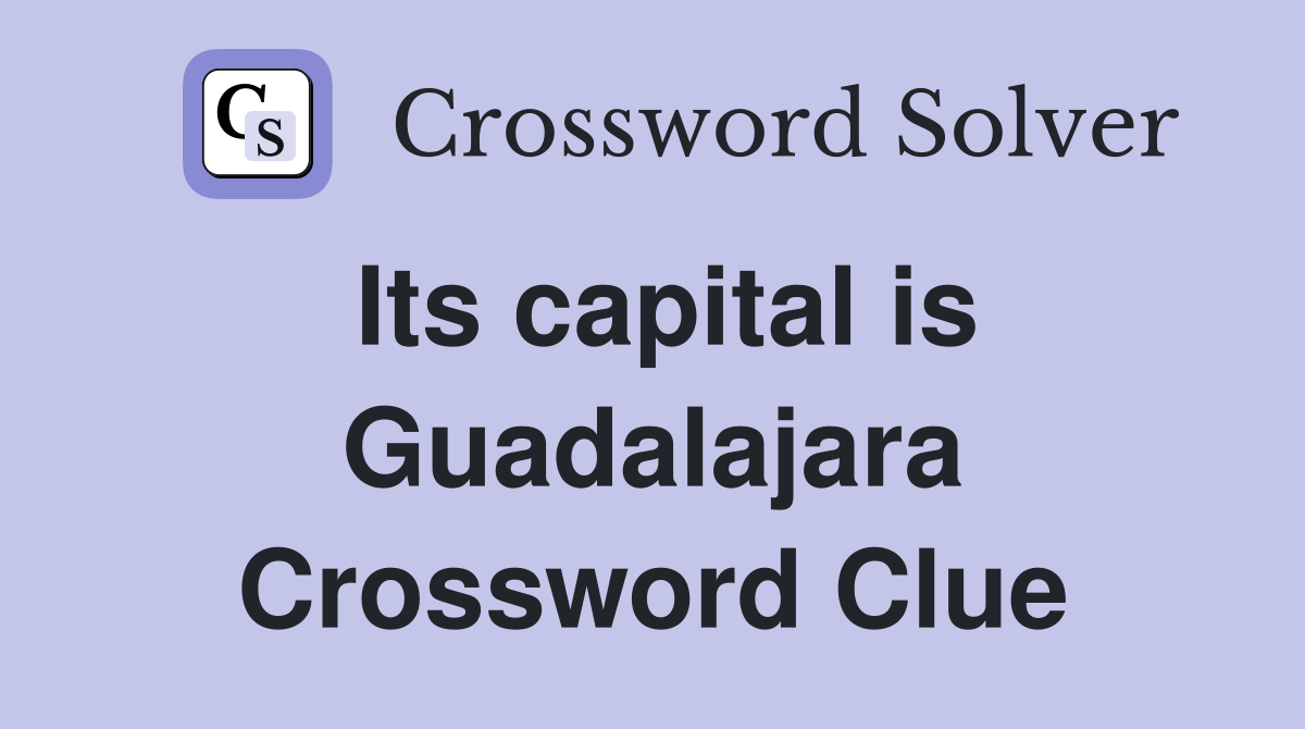 Its capital is Guadalajara Crossword Clue