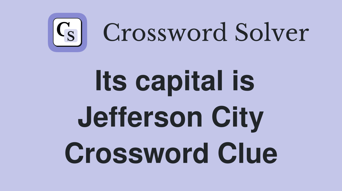 Its capital is Jefferson City Crossword Clue