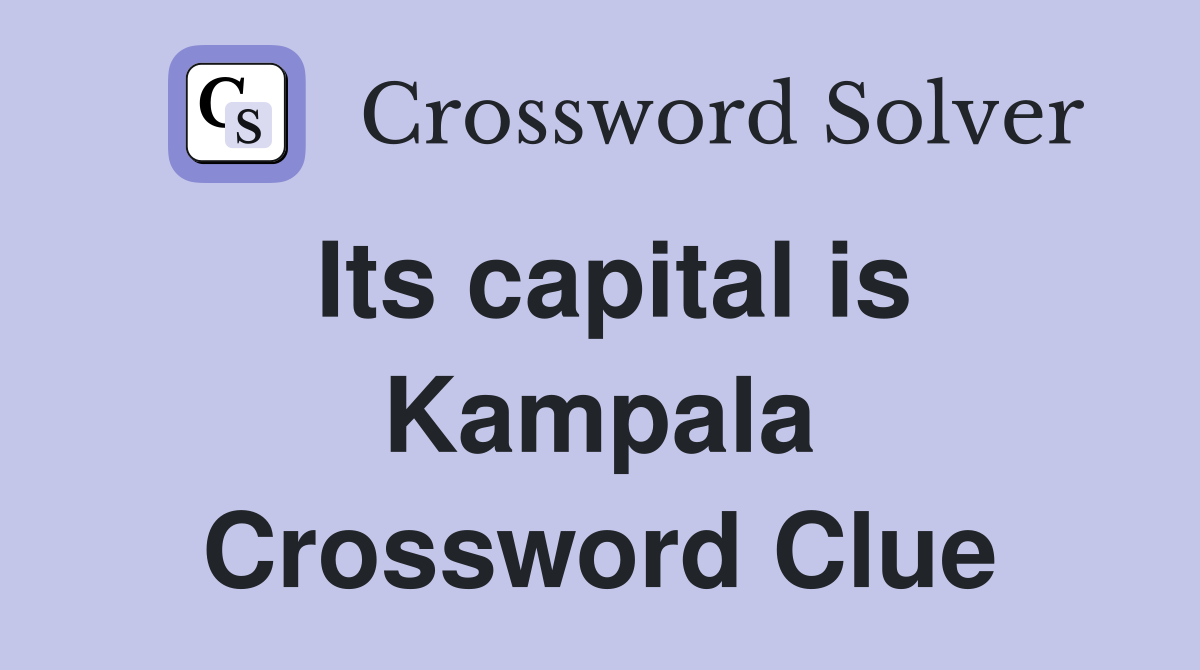 Its capital is Kampala Crossword Clue