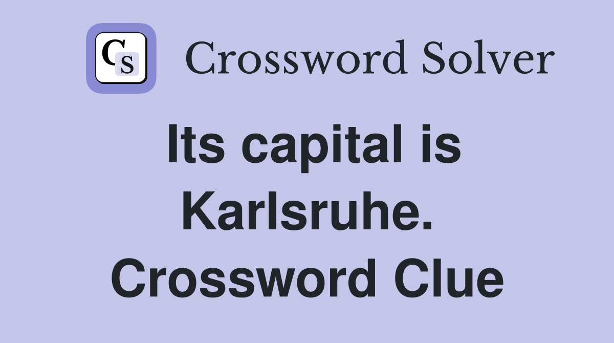 Its capital is Karlsruhe. Crossword Clue