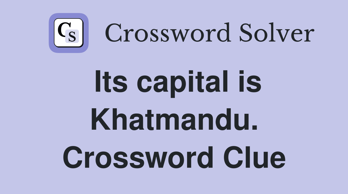 Its capital is Khatmandu. Crossword Clue