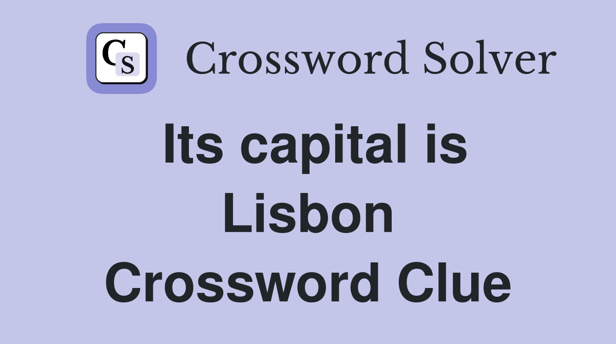 Its capital is Lisbon Crossword Clue